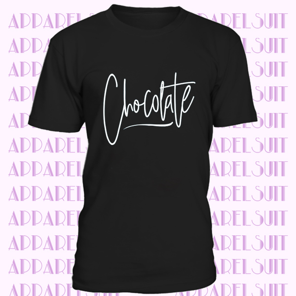 Chocolate Women's Shirt Gift for Her Girlfriend Gift Foodie Women's Tshirt Graphic Tee Teen Gift Birthday Gift Chocolate Shirt Chocolate Tee