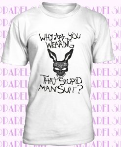 Donnie Darko Why Are you Wearing That Stupid Man Suit Unisex Ladies T Shirt