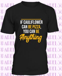 Funny Pizza Shirt, funny food shirt, pizza gift, pizza clothing, pizza party, foodie shirt, If Cauliflower Can Be Pizza Shirt, Funny T Shirt