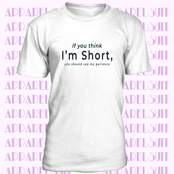 If you think I’m short funny t-shirts for women shirt with saying funny cute shirts graphic tee womens tshirt gifts for womens sister