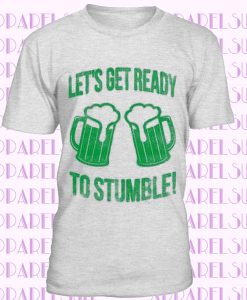 Irish American Shirt, Lets Get Ready To Stumble Shirt, Shamrock Shirt, Lucky Green Irish shirt, Luck Of The Irish, Clover Shirt