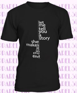 Let Me Tell You a Story - She Makes it in the End - Women's T-Shirt