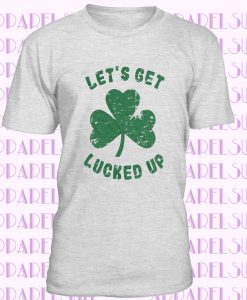 Lets Get Lucked Up, Funny Drinking Shirt, Joke Shamrock Shirt, Clover Beer T shirt, Saint Patricks Day Shirt, St Patrick Shirt For Men