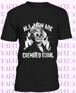 Skeleton T Shirt, Halloween Shirt Women, All Men Are Cremated Equal Shirt, Cinco De Mayo T Shirt, Day Of The Dead, Cool Womens Top