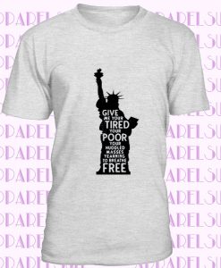 Statue of Liberty Shirt - Immigrant T-Shirt - Refugee Tee - Democrat T-Shirt