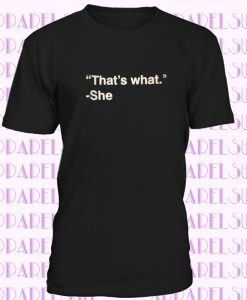 That's What She T-shirt