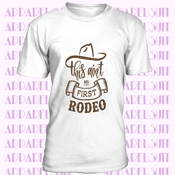 This Ain't My First Rodeo T-shirt