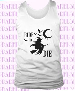 Witch Ride or Die Ladies’ Muscle Tank, Halloween Lover Shirt Witch or Wicca Lover Tee Gothic Clothes Goth Clothing Lover Great gidf for her