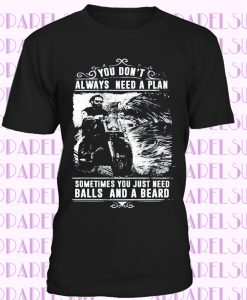 You Don't Always Need a Plan T-shirt
