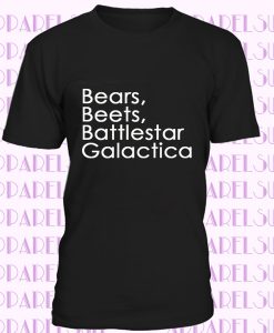 Bears, Beets, Battlestar Galactica T-shirt Ladies Unisex Funny Dwight Shirt tee