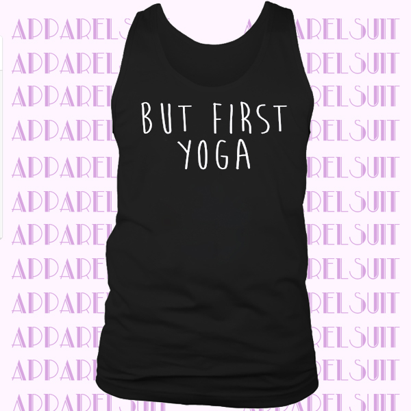 But First yoga Shirt yoga Tank top Shirt Muscle Tank Top Womens