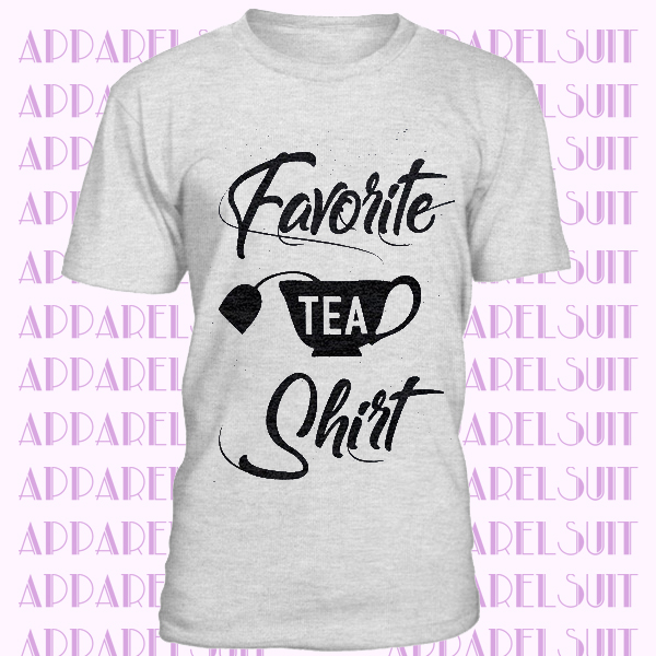 Favorite Tea T-Shirt Christmas Gift Perfect Wife Gift Womens T Shirt Cool Tea Shirt Wife Tea Shirt