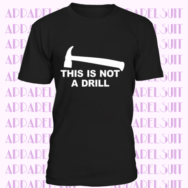 Funny This Is Not A Drill T Shirt DIY Home Improvement Builder Birthday Gift Tee