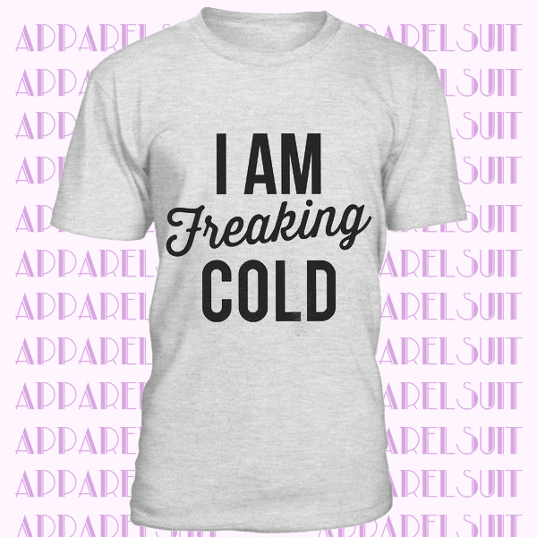 I Am Freaking Cold Graphic Tee Women’sT-Shirt