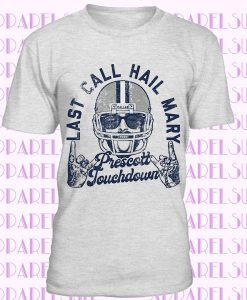 Last Call Hail Mary Prescott Touchdown - Post Malone Dak Prescott Dallas Cowboys Inspired - Unisex T-Shirt