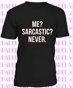 Mens Me Sarcastic Never T Shirt funny sarcasm gift novelty joke