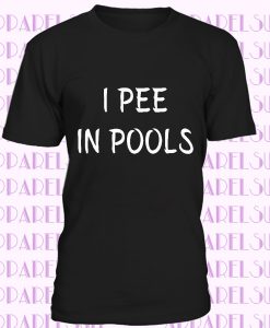 Mens Pee In Pools Funny T-Shirt Rude Inappropriate Humour