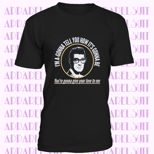 NOT FADE AWAY BUDDY HOLLY T-SHIRT UNOFFICIAL MENS LADIES KIDS SIZES AND COLOURS