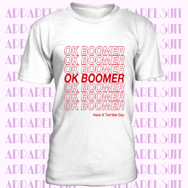 OK Boomer T Shirt - New Thing New Ideas Quote Funny T Shirt - Hooded Sweatshirt