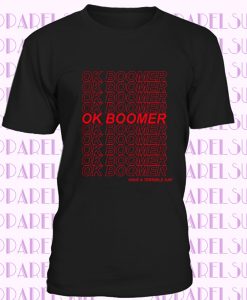 OK Boomer T Shirt - New Thing New Ideas Quote Funny TShirt - 100% Cotton