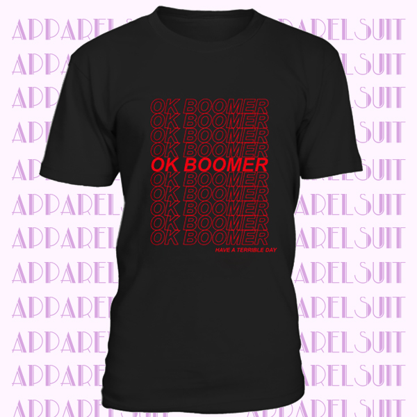 OK Boomer T Shirt - New Thing New Ideas Quote Funny TShirt - 100% Cotton
