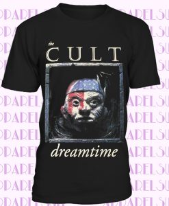 THE CULT DREAMTIME HARD ROCK GOTHIC ROCK POST PUNK IAN ASTBURY NEW BLACK T-SHIRT