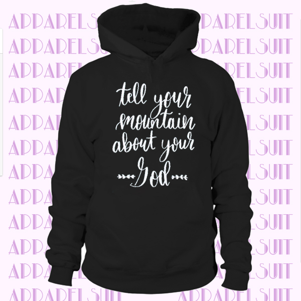 Tell Your Mountain About Your God Premium Hoodie