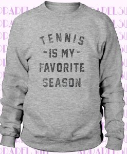 Tennis is my Favorite Season Sweatshirt. Tennis Sweatshirt.Vintage.Unisex. Women's Tennis Sweatshirt.Sports. Beer.Tailgating. Wine