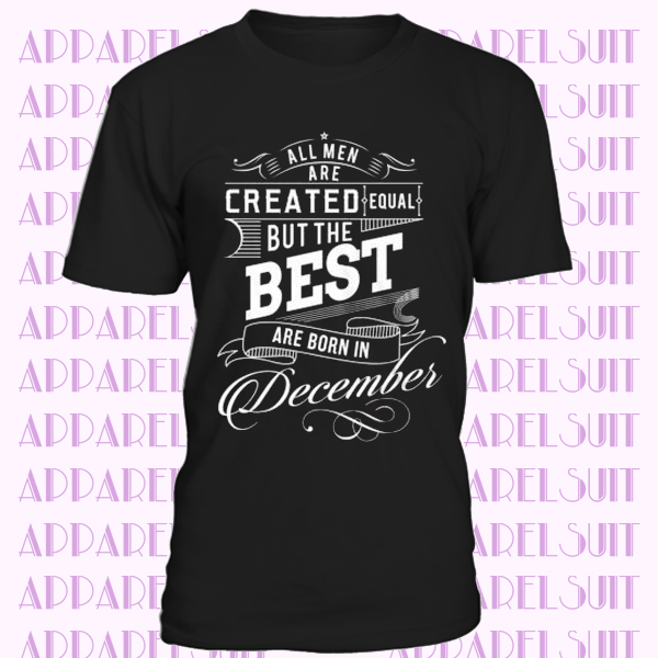 The Best Are Born In December Birthday Funny Mens Unisex T-Shirt