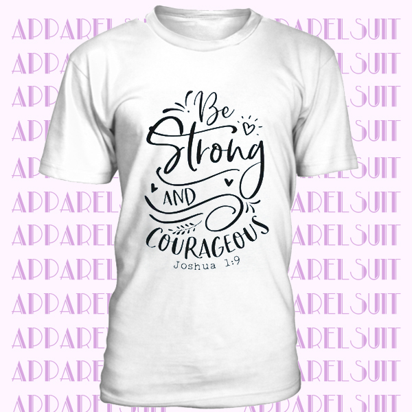 Be Strong and Courageous T-Shirt