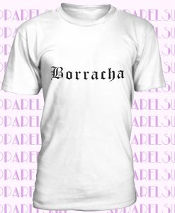 Borracha Shirt - Latina Shirt - Borracho Tee - Latina Shirts - Chula T-shirt - Clothing - Latinx - Chicana Shirt-Chingona-Mexican Top