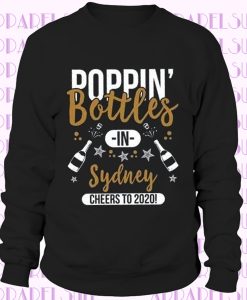 CYBER MONDAY SALE New Years 2020 Shirt,new year sweatdhirt,new years eve shirt,new years gift,Sydney sweatshirt, Poppin Bottles,Sweatshirt,Tee, Appare