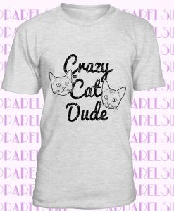 Crazy Cat Dude T-Shirt