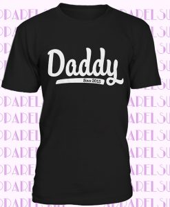 Daddy Since (ANY YEAR) T Shirt - New Dad TShirt Gift Idea - Item 1267