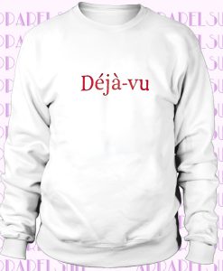 Deja-vu Sweatshirt