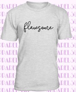 Flawsome Tee, Stunning Calligraphy T-Shirt, High Quality Never Fading Unisex Adults T Shirt