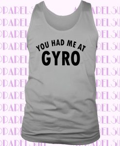 Gyro Tank top -You Had Me At Gyro - Gyro Gift - Gift For Gyro Lovers - Gyro tank top