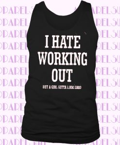 Hate Working Out Muscle Tee - Workout Tank Top - Fitness Tank Top - Muscle Tank Top - Tank Top with Sayings - Shirts with Sayings