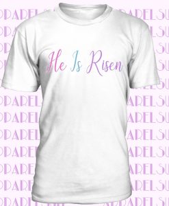 He Is Risen, Religious Shirt