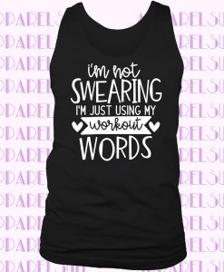 I'm Not Swearing I'm Just Using My Workout Words Ladies Tank Top, Women's, Mom Life , Wife Shirt