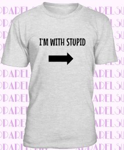 I'm With Stupid Funny T-shirt Valentine's Day Gift Shirt Birthday Anniversary