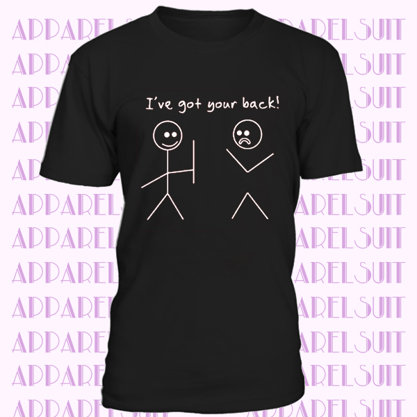 I've Got Your Back T Shirt Funny Mens stick man stick men joke gift novelty tee