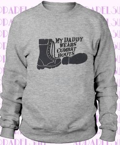 My Daddy Wears Combat Boots Sweatshirt