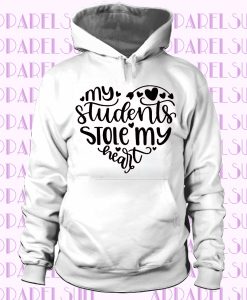 My Students Stole My Heart, Custom Teacher Hoodiet, Gift for Teacher, Teacher Valentine Hoodie, Teacher, Printyork