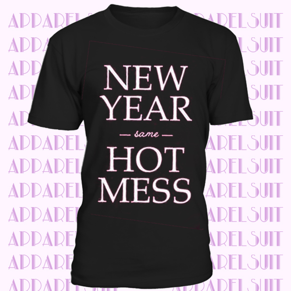 New Year same Hot Mess Shirt T-Shirt, Holiday Shirt, New Year Top, New Year Shirt, Bella Canvas, Hot Mess Shirt, Winter Shirt, Graphic Tee