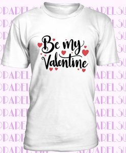 New be my valentine T shirt tee Men t shirt valentine love valentine