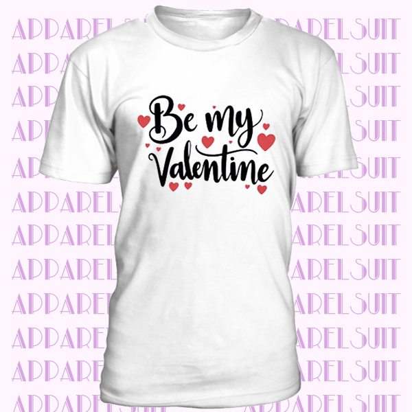 New be my valentine T shirt tee Men t shirt valentine love valentine