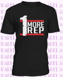 One more rep t-shirt