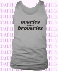 Ovaries Before Brovaries - Loose Fit Ladies' Muscle Tank Top - Typography Design - Girl Power, Parks and Rec Quote, Galentines Gift