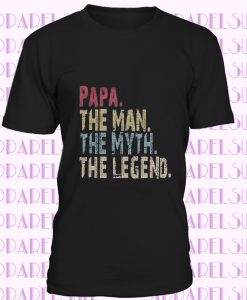 PAPA The Man The Myth The Legend T-Shirt